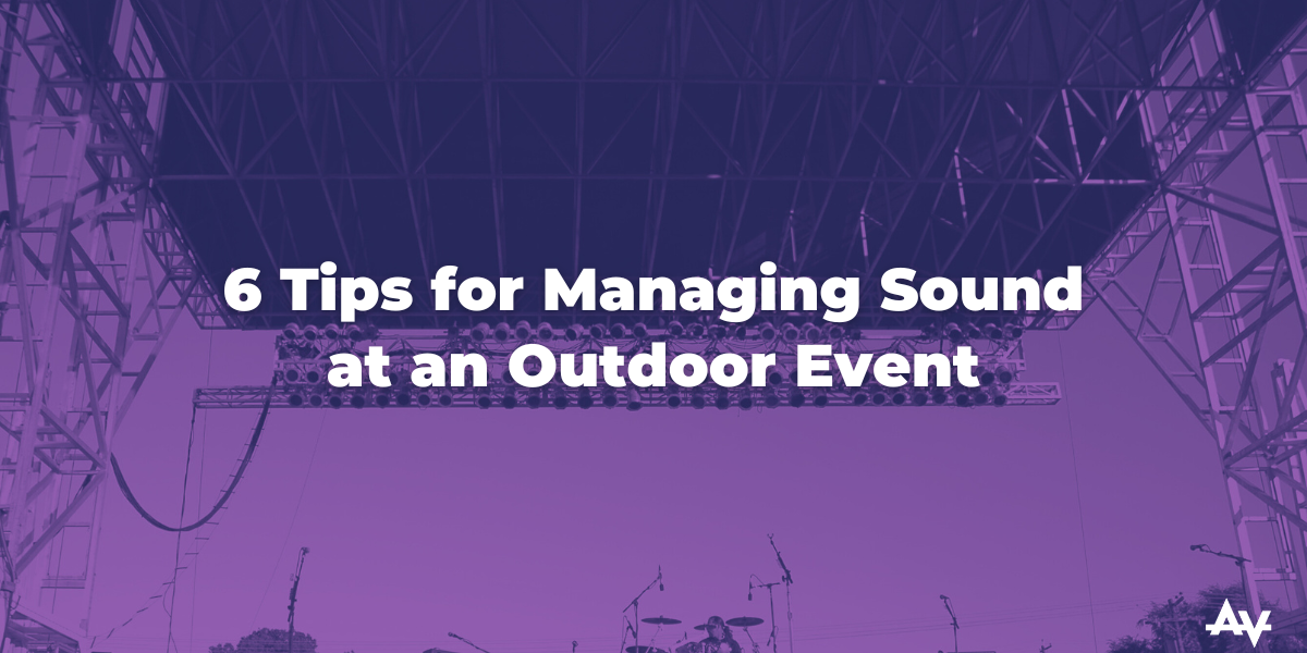 6 Tips for Managing Sound at an Outdoor Event