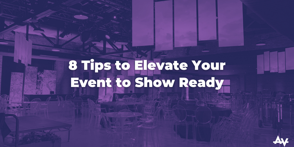 8 Tips to Elevate Your Event to Show Ready